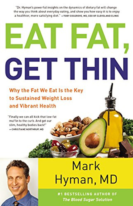 Eat Fat, Get Thin: Why the Fat We Eat Is the Key to Sustained Weight Loss and Vibrant Health Cover