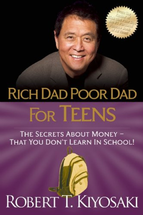 Rich Dad Poor Dad for Teens : The Secrets about Money--That You Don't Learn in School! Cover