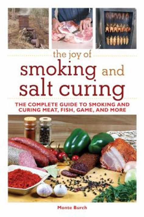 The Joy of Smoking and Salt Curing: The Complete Guide to Smoking and Curing Meat, Fish, Game, and More Cover