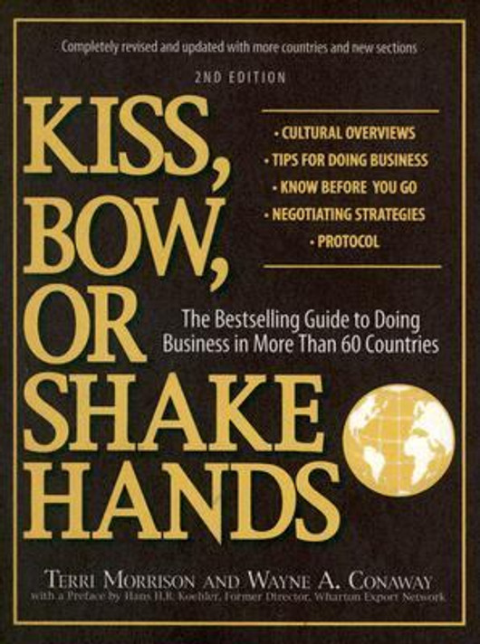 Kiss, Bow, or Shake Hands: The Bestselling Guide to Doing Business in More Than 60 Countries Cover