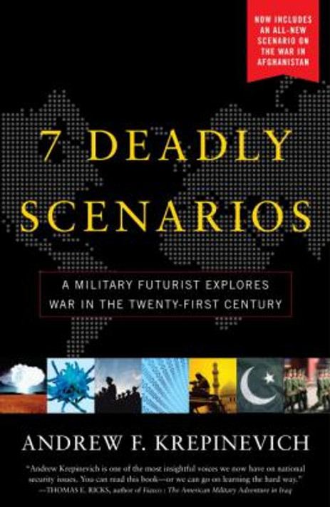 7 Deadly Scenarios: A Military Futurist Explores the Changing Face of War in the 21st Century Cover