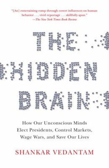 The Hidden Brain: How Our Unconscious Minds Elect Presidents, Control Markets, Wage Wars, and Save Our Lives Cover