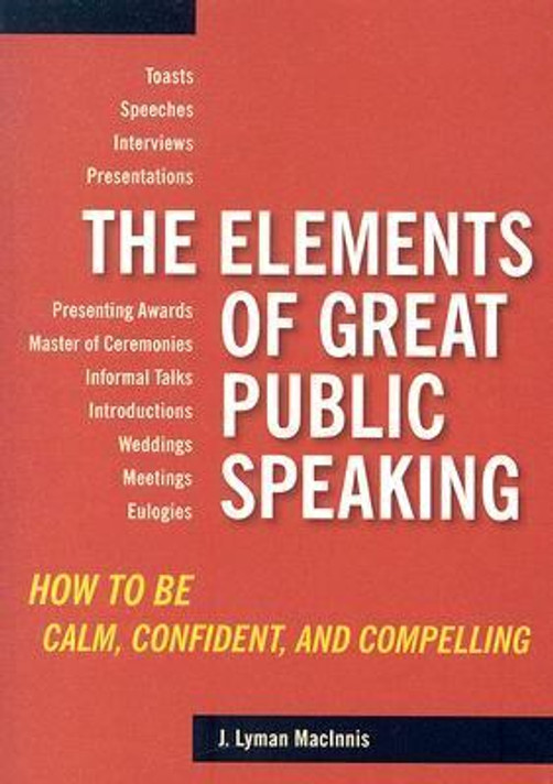 The Elements of Great Public Speaking: How to Be Calm, Confident, and Compelling Cover