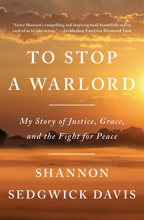 To Stop a Warlord: My Story of Justice, Grace, and the Fight for Peace Cover