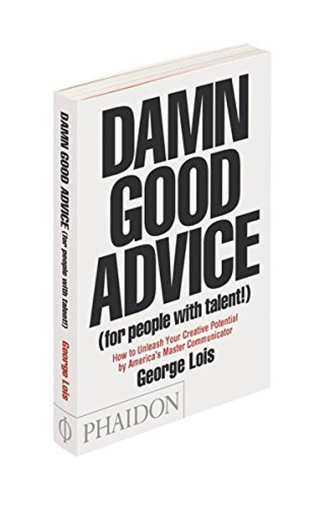 Damn Good Advice (for People with Talent!): How to Unleash Your Creative Potential Cover