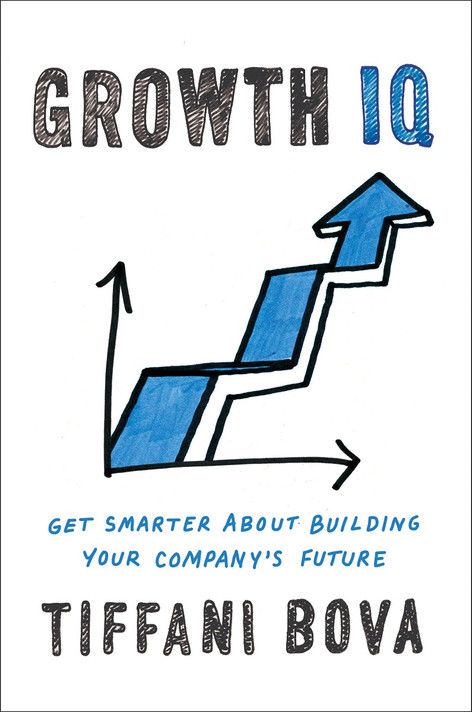 Growth IQ: Get Smarter about Building Your Company's Future Cover