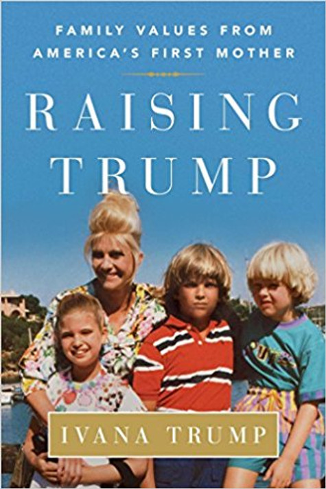 Raising Trump: Family Values from America?s First Mother Cover