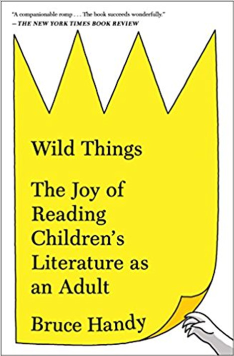 Wild Things: The Joy of Reading Children's Literature as an Adult Cover