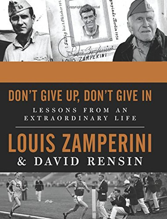 Don't Give Up, Don't Give in: Lessons from an Extraordinary Life Cover