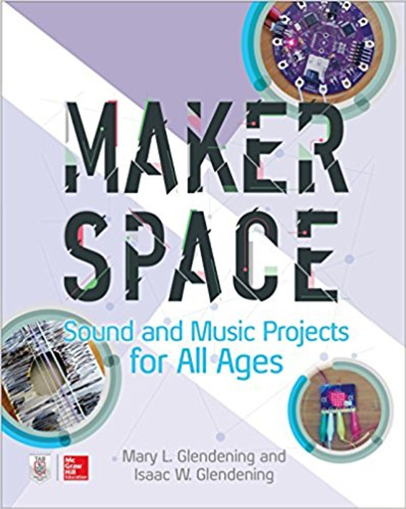 Makerspace Sound and Music Projects for All Ages Cover