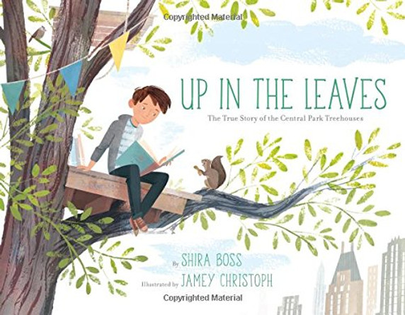 Up in the Leaves: The True Story of the Central Park Treehouses Cover