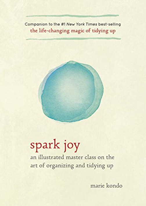 Spark Joy: An Illustrated Master Class on the Art of Organizing and Tidying Up Cover