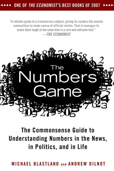 The Numbers Game: The Commonsense Guide to Understanding Numbers in the News, in Politics, and in Life Cover