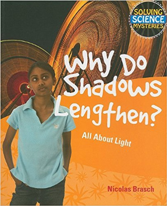 Why Do Shadows Lengthen?: All About Light (Solving Science Mysteries) Cover