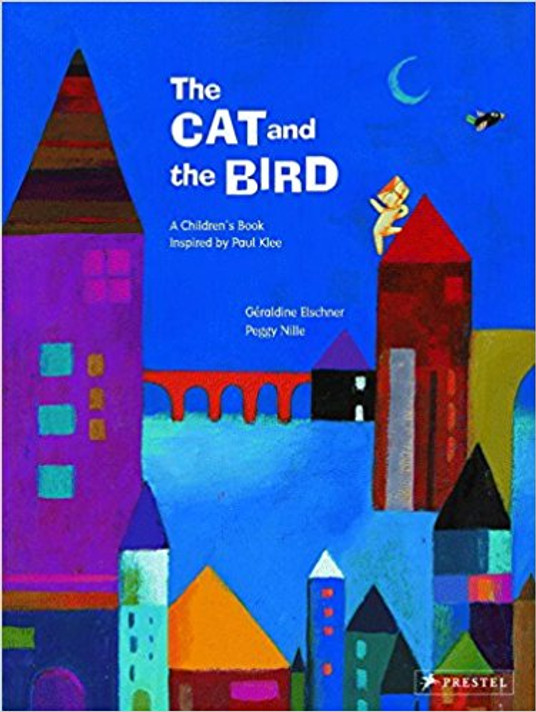 The Cat and the Bird: A Children's Book Inspired by Paul Klee Cover