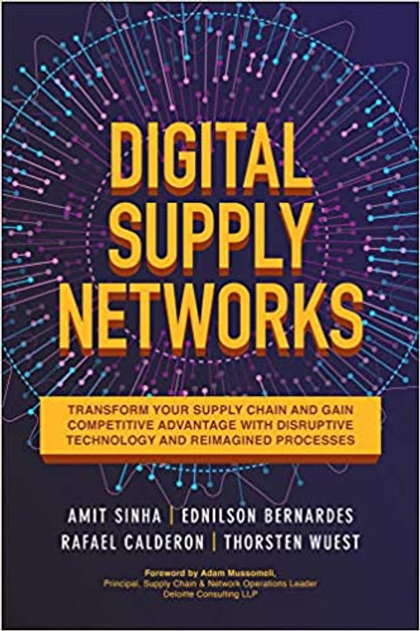 Digital Supply Networks: Transform Your Supply Chain and Gain Competitive Advantage with Disruptive Technology and Reimagined Processes Cover