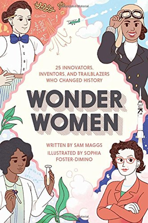 Wonder Women: 25 Innovators, Inventors, and Trailblazers Who Changed History Cover