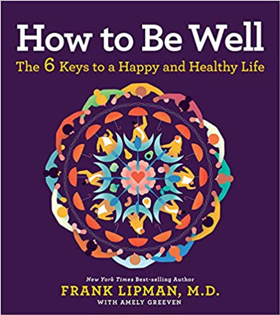 How to Be Well: The 6 Keys to a Happy and Healthy Life Cover