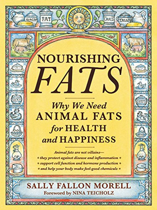 Nourishing Fats: Why We Need Animal Fats for Health and Happiness Cover