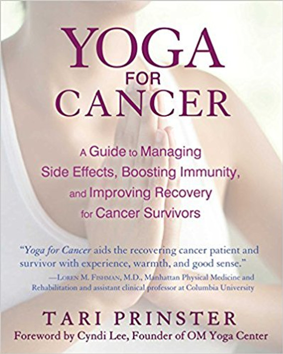 Yoga for Cancer: A Guide to Managing Side Effects, Boosting Immunity, and Improving Recovery for Cancer Survivors Cover