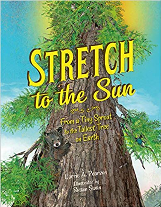 Stretch to the Sun: From a Tiny Sprout to the Tallest Tree on Earth Cover