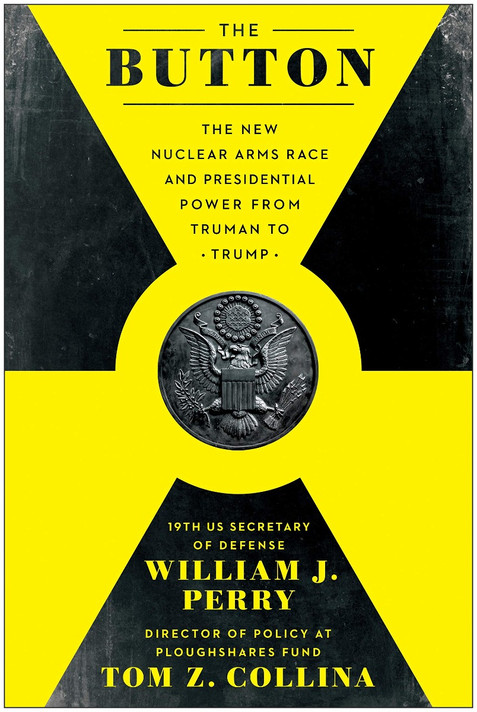 The Button: The New Nuclear Arms Race and Presidential Power from Truman to Trump Cover