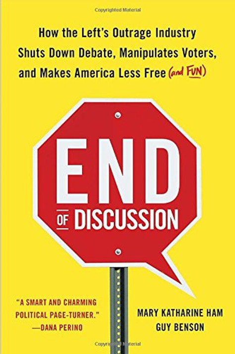 End of Discussion: How the Left's Outrage Industry Shuts Down Debate, Manipulates Voters, and Makes America Less Free (and Fun) Cover