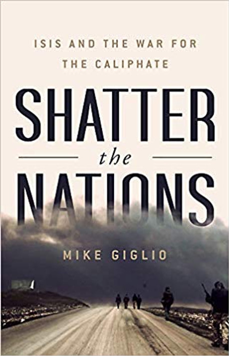 Shatter the Nations: Isis and the War for the Caliphate Cover