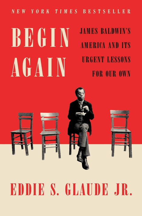 Begin Again: James Baldwin's America and Its Urgent Lessons for Our Own Cover