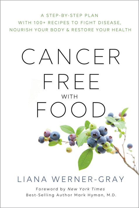 Cancer-Free with Food: A Step-By-Step Plan with 100+ Recipes to Fight Disease, Nourish Your Body & Restore Your Health Cover