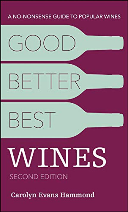 Good, Better, Best Wines, 2nd Edition: A No-Nonsense Guide to Popular Wines Cover
