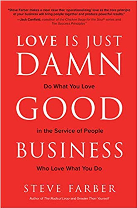 Love Is Just Damn Good Business: Do What You Love in the Service of People Who Love What You Do Cover