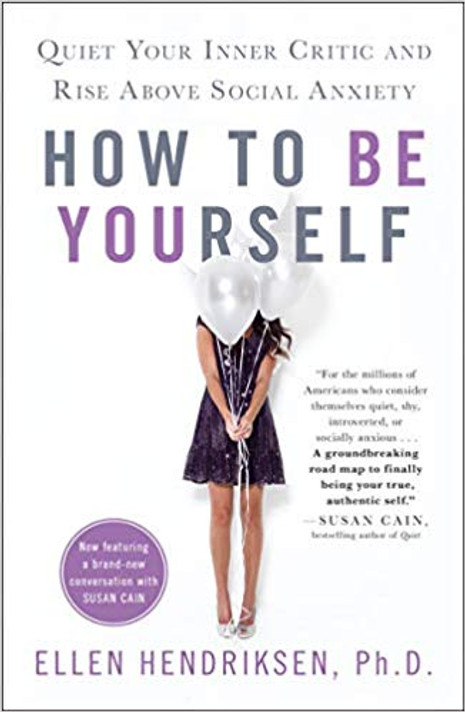 How to Be Yourself: Quiet Your Inner Critic and Rise Above Social Anxiety Cover