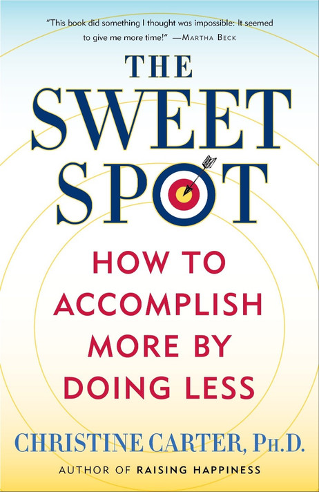 The Sweet Spot: How to Accomplish More by Doing Less Cover
