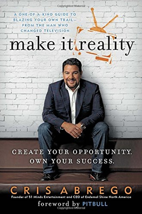 Make It Reality: Create Your Opportunity, Own Your Success Cover