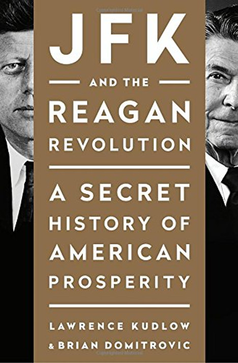 JFK and the Reagan Revolution: A Secret History of American Prosperity Cover