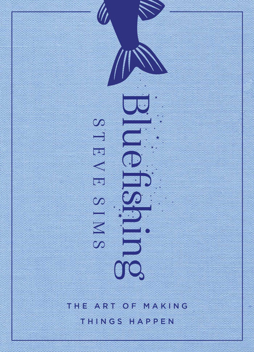 Bluefishing: The Art of Making Things Happen Cover