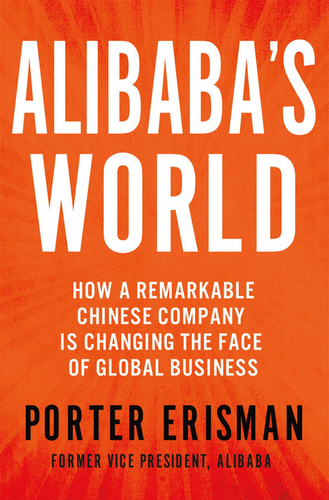 Alibaba's World: How a Remarkable Chinese Company is Changing the Face of Global Business Cover