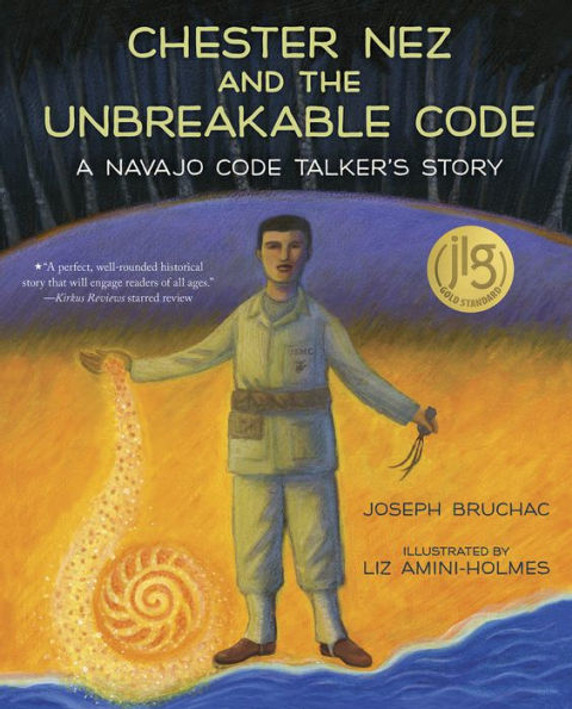 Chester Nez and the Unbreakable Code: A Navajo Code Talker's Story Cover