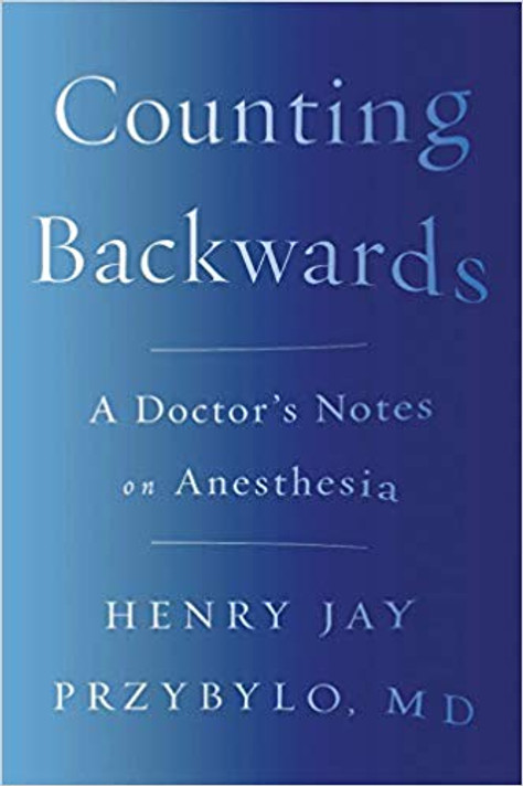 Counting Backwards: A Doctor's Notes on Anesthesia Cover