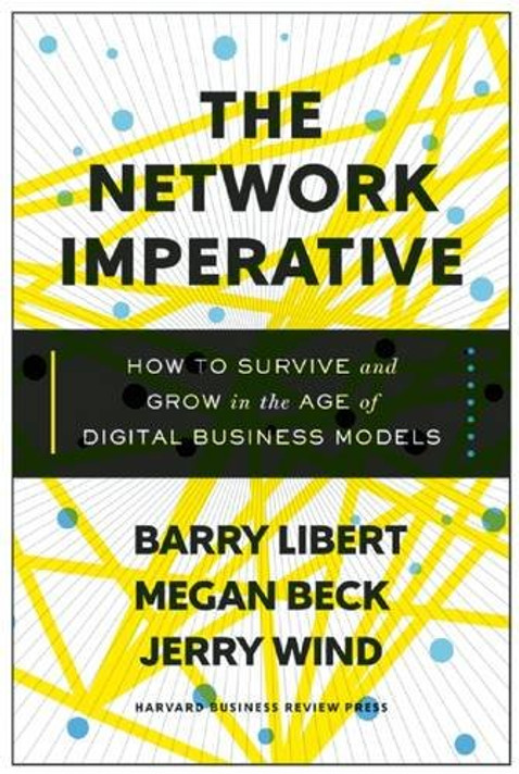 The Network Imperative: How to Survive and Grow in the Age of Digital Business Models Cover