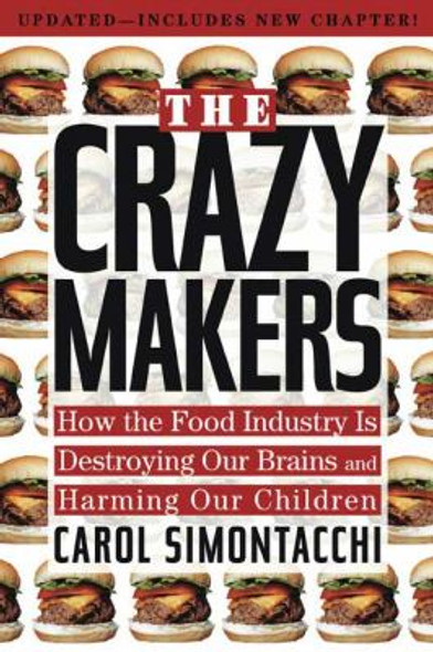 The Crazy Makers: How the Food Industry Is Destroying Our Brains and Harming Our Children Cover