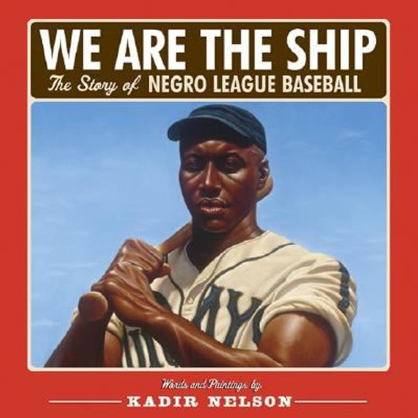We Are the Ship: The Story of Negro League Baseball Cover