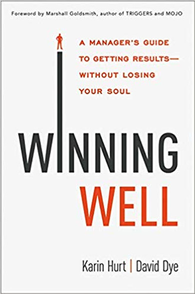 Winning Well: A Manager's Guide to Getting Results---Without Losing Your Soul Cover