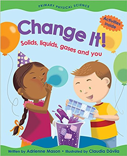 Change It!: Solids, Liquids, Gases and You (Primary Physical Science) Cover