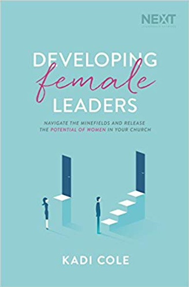 Developing Female Leaders: Navigate the Minefields and Release the Potential of Women in Your Church Cover