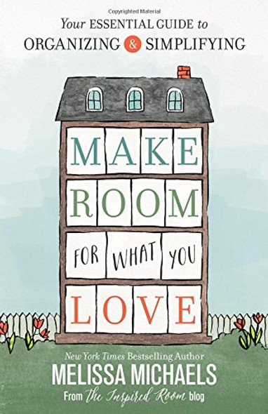 Make Room for What You Love: Your Essential Guide to Organizing and Simplifying Cover