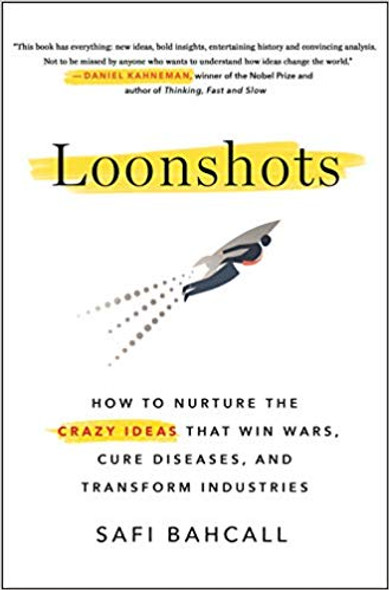 Loonshots: How to Nurture the Crazy Ideas That Win Wars, Cure Diseases, and Transform Industries [Hardcover] Cover