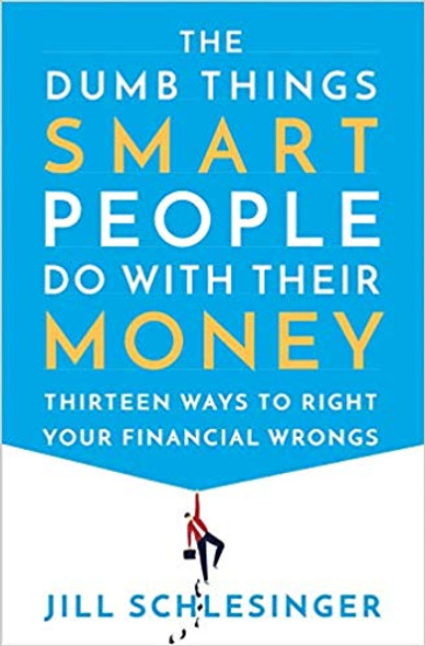 The Dumb Things Smart People Do with Their Money: Thirteen Ways to Right Your Financial Wrongs [Hardcover] Cover