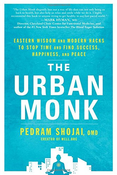 The Urban Monk: Eastern Wisdom and Modern Hacks to Stop Time and Find Success, Happiness, and Peace [Hardcover] Cover